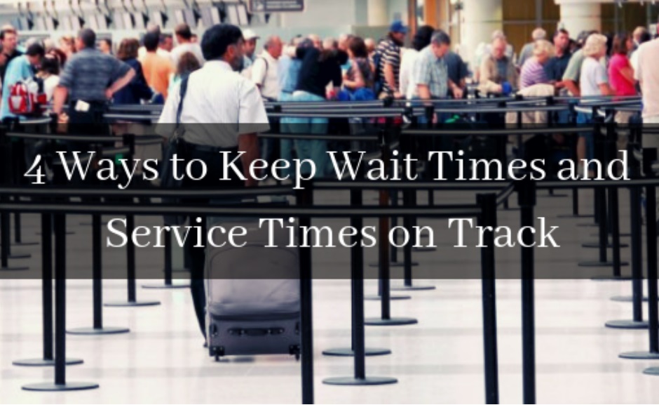 4 Ways to Keep Wait Times and Service Times on Track!