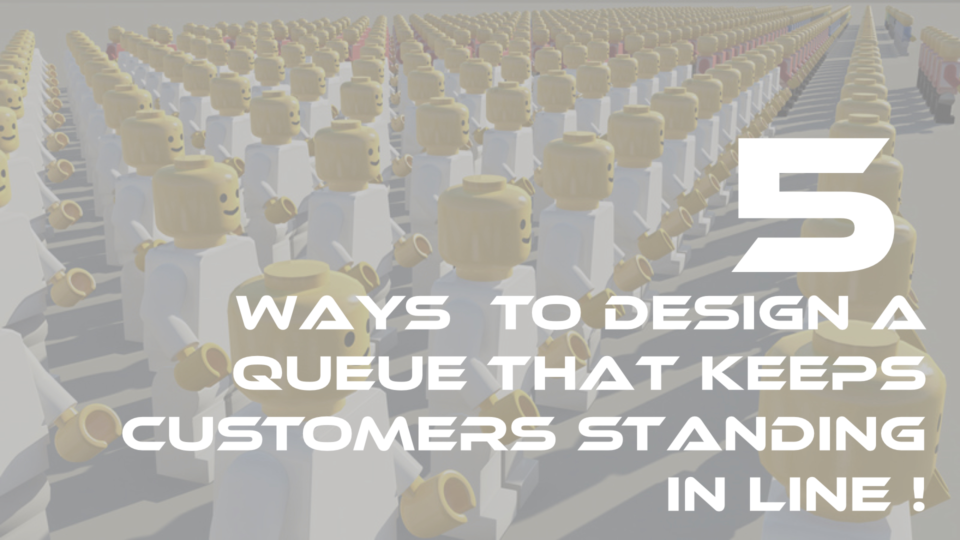5 Ways to Design a Queue that Keeps Customers Standing in Line!