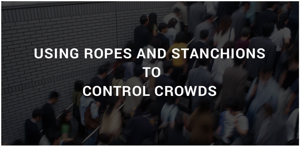 Using Ropes and Stanchions to Control Crowds