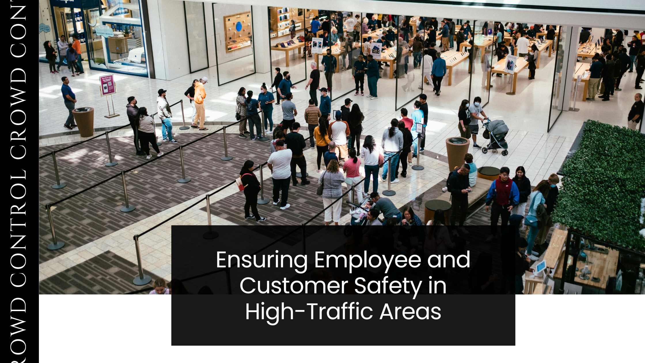 Workplace Crowd Control: Ensuring Employee and Customer Safety in High-Traffic Areas
