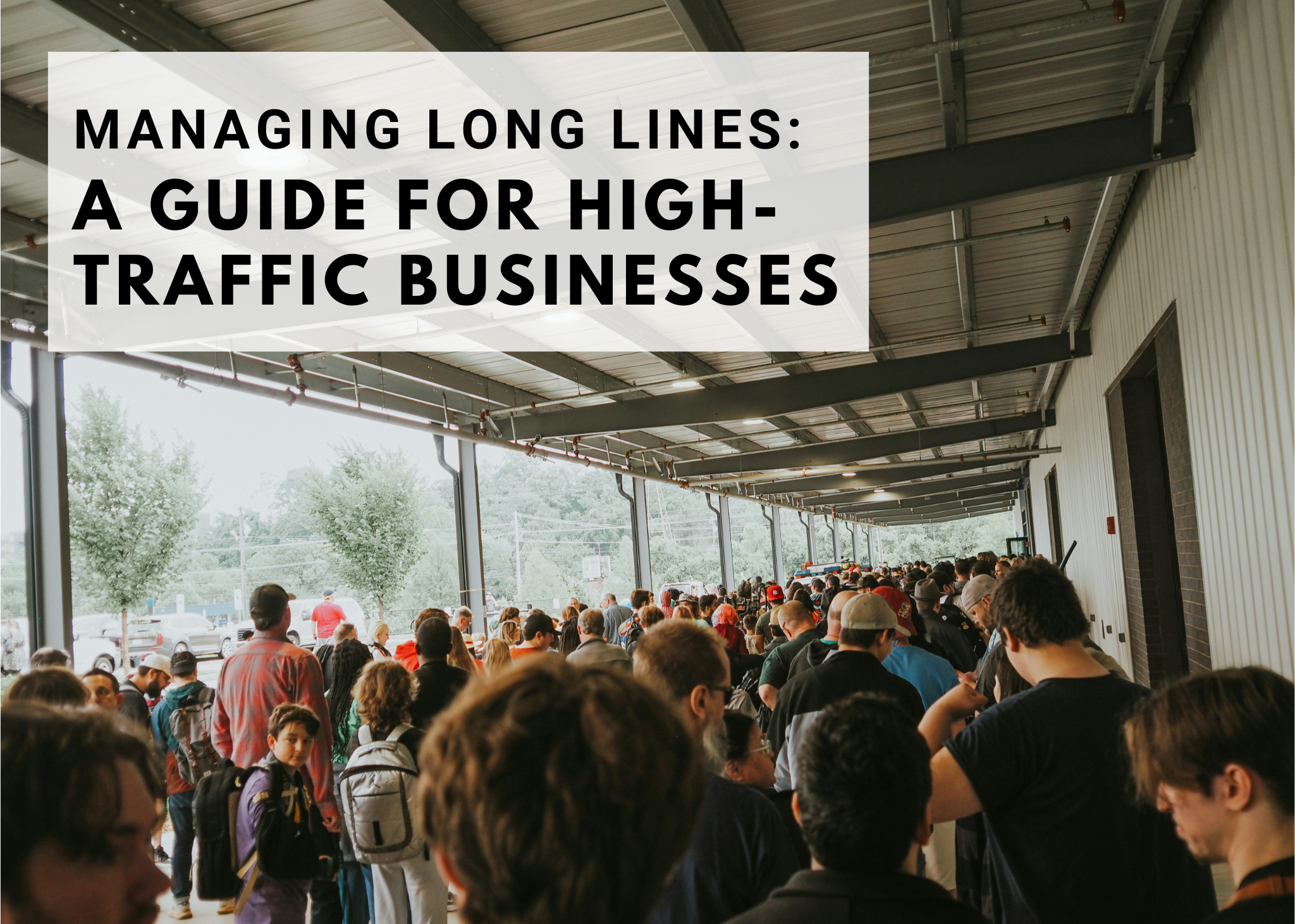 Managing Long Lines: A Guide for High-Traffic Businesses